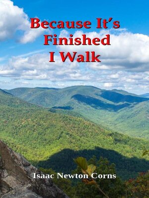 cover image of Because It's Finished  I Walk